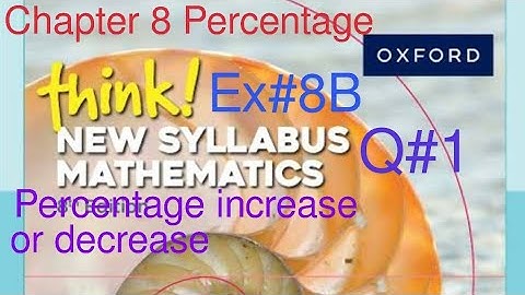 Ex#8B Q#1 percentage increase/decrease in the original value| Think New Syllabus Mathematics Book 1