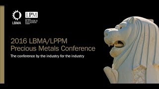 The LBMA/LPPM Precious Metals Conference 2016