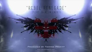 Rebel Renegade (feat. Beacon Light) - Tommee Profitt