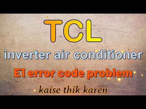 How to solve TCL inverter AC E1 error code problem | How to fix E1 error in TCL inverter AC