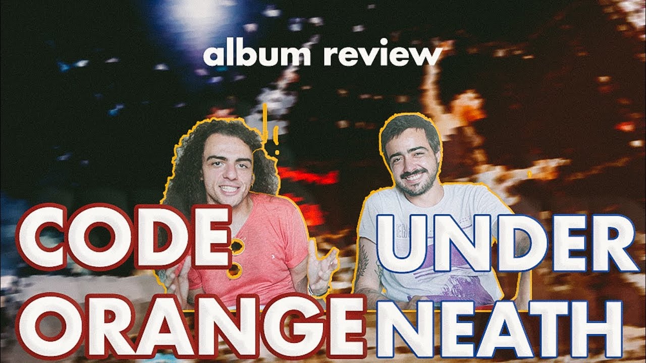Descobrindo CODE ORANGE ALBUM REVIEW YouTube