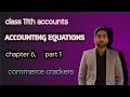 Accountancy: accounting equations chapter 6 🎯by commerce crackers youtube channel 🎯PRIYANSHU KUMAR✍️