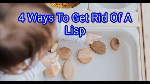4 Ways To Get Rid Of A Lisp
