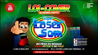 Loi, Blinding lights - Cover, Laser Som (Reggae Remix) @DjDaviStyleoficial