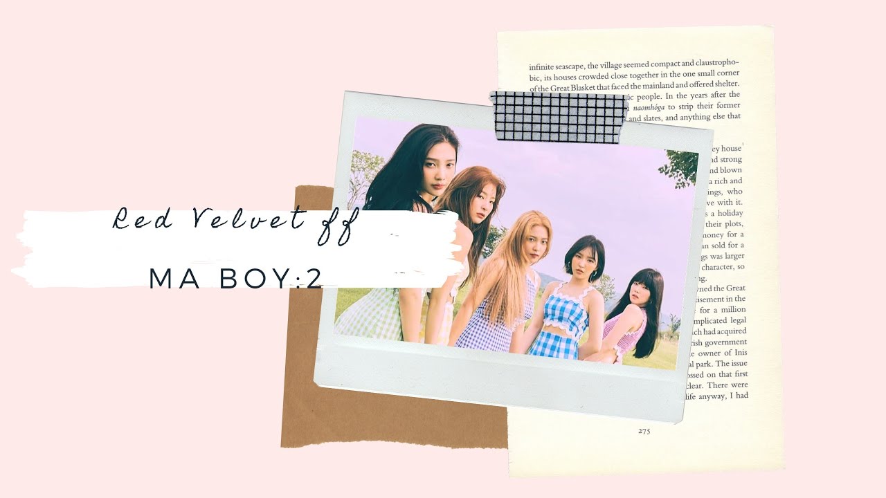Red velvet ff Ma boy ep 2❗read the desc. ❗