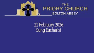 Bolton Priory Sunday 22 February Sung Eucharist