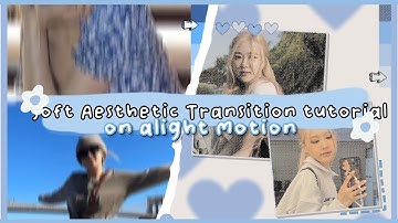 soft aesthetic transition tutorial | alight motion #2