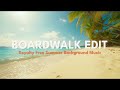 BOARDWALK EDIT - Royalty Free Summer Background Music | No Copyright