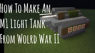 How To Make A World War II Tank ( M1 Light Tank ) In  Minecraft