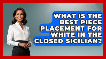 What Is The Best Piece Placement For White In The Closed Sicilian? - The Chess Codex