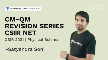 CM-QM Revision Series CSIR NET | CSIR 2021| Physical Science| Satyendra Soni|Unacademy Live