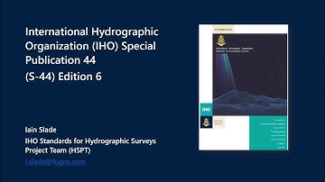 South West region online talk: S-44 IHO Standards for Hydrographic Surveys 6th Edition by Iain Slade