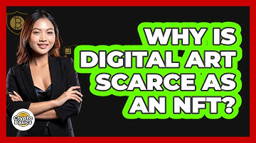Why Is Digital Art Scarce As An NFT? - CryptoBasics360.com