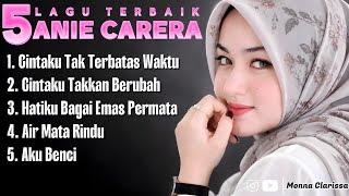5 LAGU TERBAIK ANIE CARERA | Full Album Cover Nostalgia | Monna Clarissa