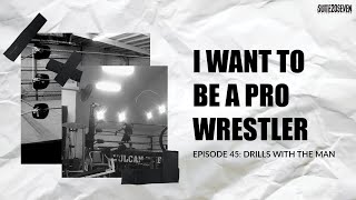 I WANT TO BE A PRO WRESTLER EPISODE 45: