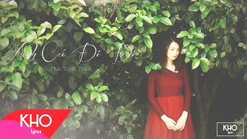 [ᴴᴰLYRIC VIDEO] Anh Cứ Đi Đi - Thái Tuyết Trâm