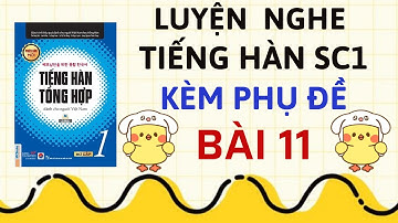 LUYỆN NGHE TIẾNG HÀN SƠ CẤP 1 KÈM PHỤ ĐỀ [BÀI 11] | Sách Tiếng Hàn Tổng Hợp