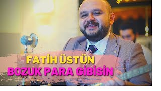 FATİH ÜSTÜN - BOZUK PARA GİBİSİN 2021 HD  Resimi