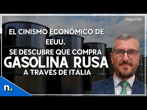El cinismo econ&oacute;mico de EEUU. Se descubre que compra gasolina rusa a trav&eacute;s de Italia