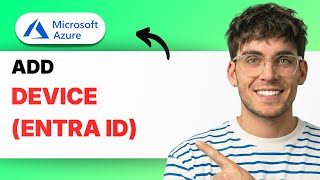 How to Add a Device to Microsoft Azure AD (Entra ID) [2026 Full Guide]