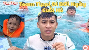 Tippi Vips | Vlogs 10 - Team Tippi Đi Bơi Ngày Cuối Hè #tippitv #tippivips