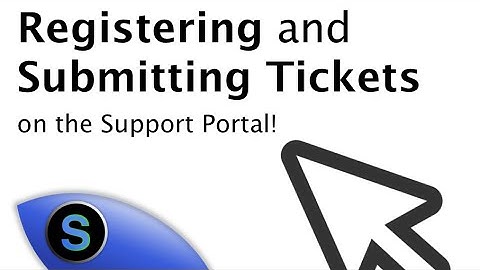 Registering and Submitting Tickets on the Support Portal