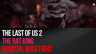 The Last of Us 2 - The Rat King hospital boss fight - bloater