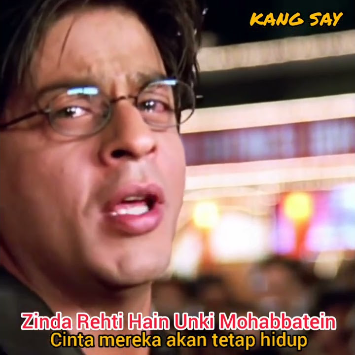 Story WA 'Zinda Rehti Hain Unki Mohabbatein' (Syahrukhan) di Film Mohabbatein
