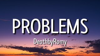 Video thumbnail of "deathbyromy - problems (tiktok song) (lyrics) | i love you but you don't and this is how I cope"