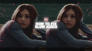 how to fix slow audio: after effects