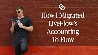How I Migrated LiveFlow's Accounting To Flow