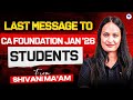 Last Message for CA Foundation Jan’26 Aspirants Ft. Shivani Sharma