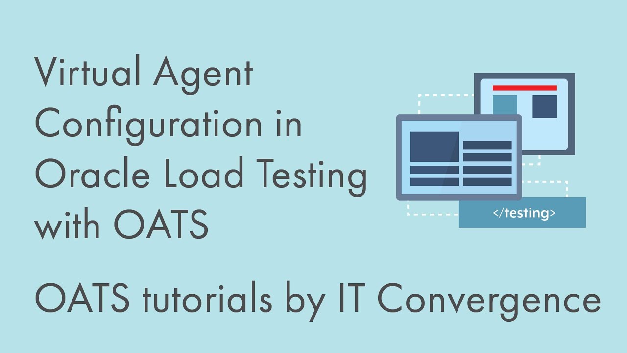 Virtual Agent Configuration in Oracle Load Testing with OATS (Oracle ...