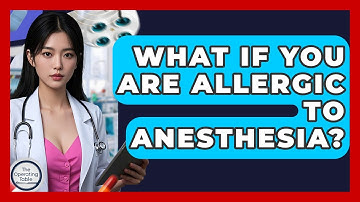 What If You Are Allergic To Anesthesia? - The Operating Table