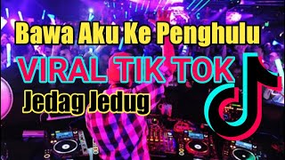 DJ BAWA AKU KE PENGHULU - REMIX TIK TOK JEDAG JEDUG 2021 - DJ MANTOK