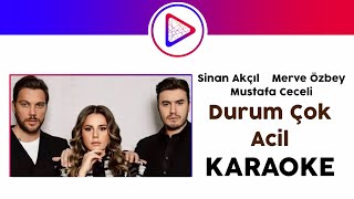 Sinan Akçıl & Merve Özbey & Mustafa Ceceli - Durum Çok Acil KARAOKE (COVER) (Sözleriyle)