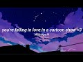 you're in a cartoon show - a playlist