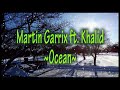 Martin Garrix ft. Khalid - Ocean | Lyric video