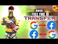 Free fire id transfer google to facebook 2023  how to transfer facebook to google account