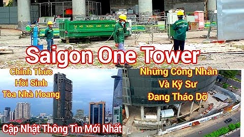 Saigon One Tower _ Những Công Nhân Và Kỹ Sư Đang Tháo Dỡ Và Chính Thức Hồi Sinh