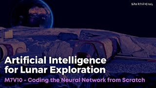 M7V10 - Coding the Neural Network from Scratch - Artificial Intelligence for Lunar Exploration