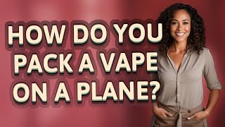 How do you pack a vape on a plane? Can You Bring A Vape On A Plane Traveling With E Cigarettes