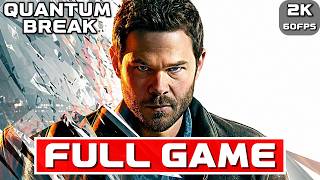 QUANTUM BREAK Gameplay Walkthrough FULL GAME [2K 60FPS PC] - No Commentary