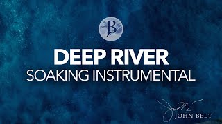 DEEP RIVER // SOFT CHRISTIAN INSTRUMENTAL MUSIC //  1 HOUR INSTRUMENTAL // JOHN BELT screenshot 4