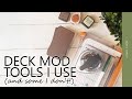 Deck Mod Tools I Use (and some I don’t!)