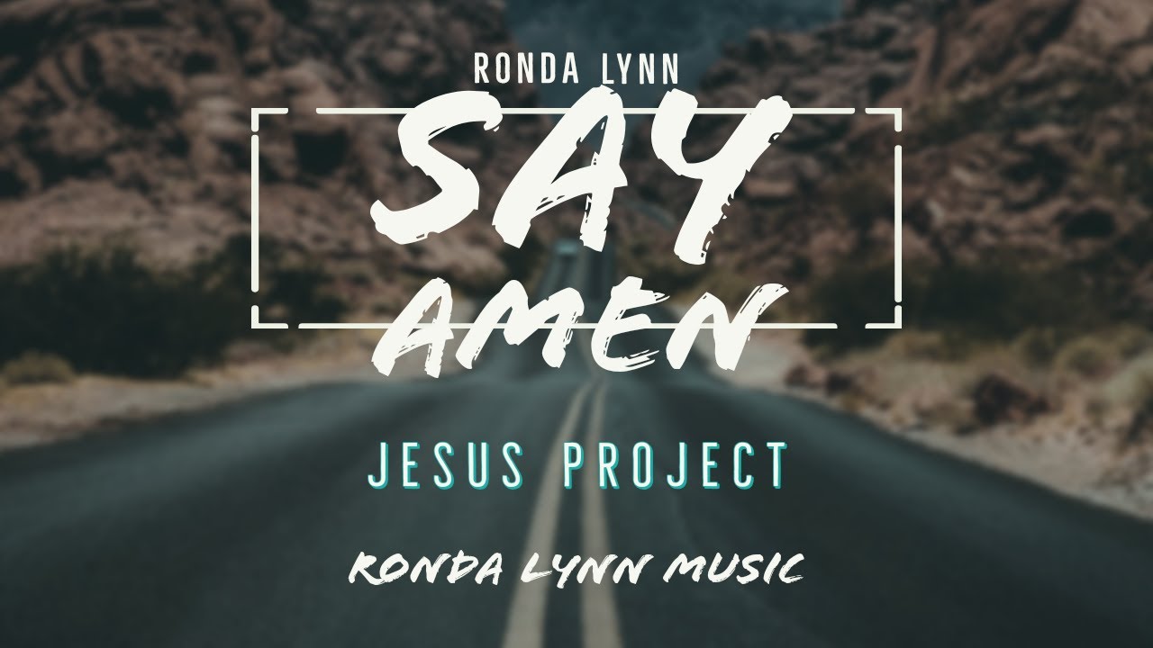 Say Amen | Official Lyric Video | Ronda Lynn | Jesus Project