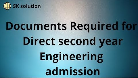 Direct Second Year Engineering Admission Documents Required