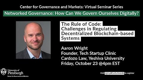 The Rule of Code: Challenges in Regulating Decentralized Blockchain-based Systems - Aaron Wright