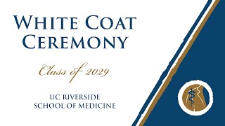 White Coat Ceremony Class of 2030 - UC Riverside School of Medicine - August 7, 2026