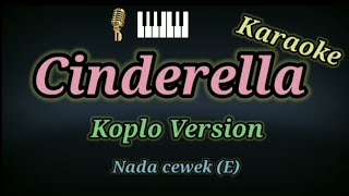 Karaoke Cinderella || Nada Cewek|| Koplo Version